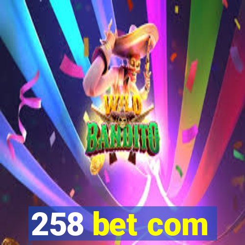 258 bet com